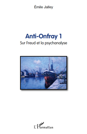 Anti-Onfray 1, Sur Freud et la psychanalyse (9782296117822-front-cover)