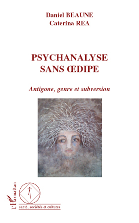 Psychanalyse sans Oedipe, Antigone, genre et subversion (9782296126589-front-cover)