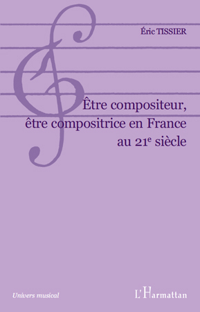 Etre compositeur, être compositrice en France au 21e siècle (9782296108356-front-cover)