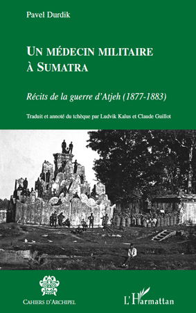 Un médecin militaire à Sumatra, Récits de la guerre d'Atjeh (1877-1883) (9782296115811-front-cover)