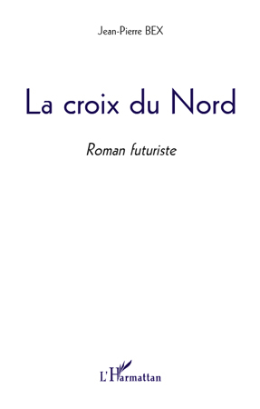 La Croix du Nord, Roman futuriste (9782296126480-front-cover)