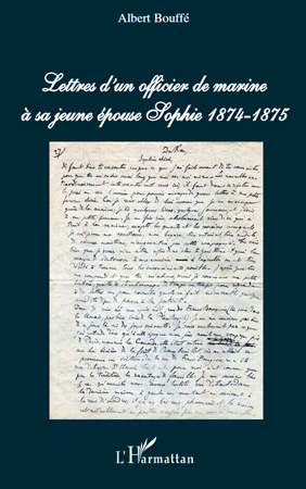 Lettres d'un officier de marine à sa jeune épouse Sophie, 1874-1875 (9782296108899-front-cover)