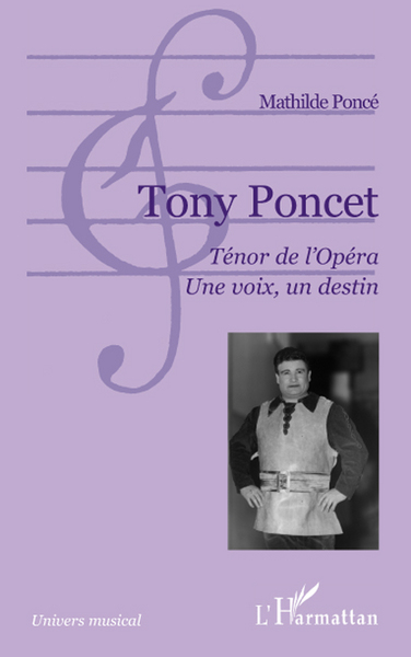 Tony Poncet. Ténor de l'Opéra. Une voix, un destin (9782296107762-front-cover)