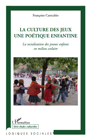 La culture des jeux une poétique enfantine, La socialisation des jeunes enfants en milieu scolaire (9782296133044-front-cover)