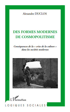 Des formes modernes de cosmopolitisme, Conséquences de la "crise de la culture" dans les sociétés modernes (9782296101210-front-cover)
