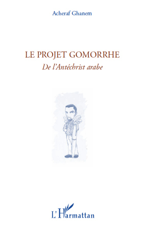 Le projet Gomorrhe, De l'Antéchrist arabe (9782296138742-front-cover)
