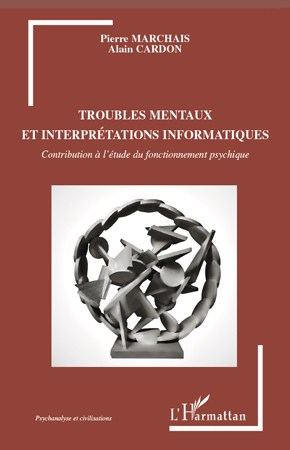 Troubles mentaux et interprétations informatiques, Contribution à l'étude du fonctionnement psychique (9782296127081-front-cover)