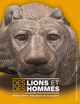 Des lions et des hommes, Mythes félins : 400 siècles de fascination (9782072838521-front-cover)