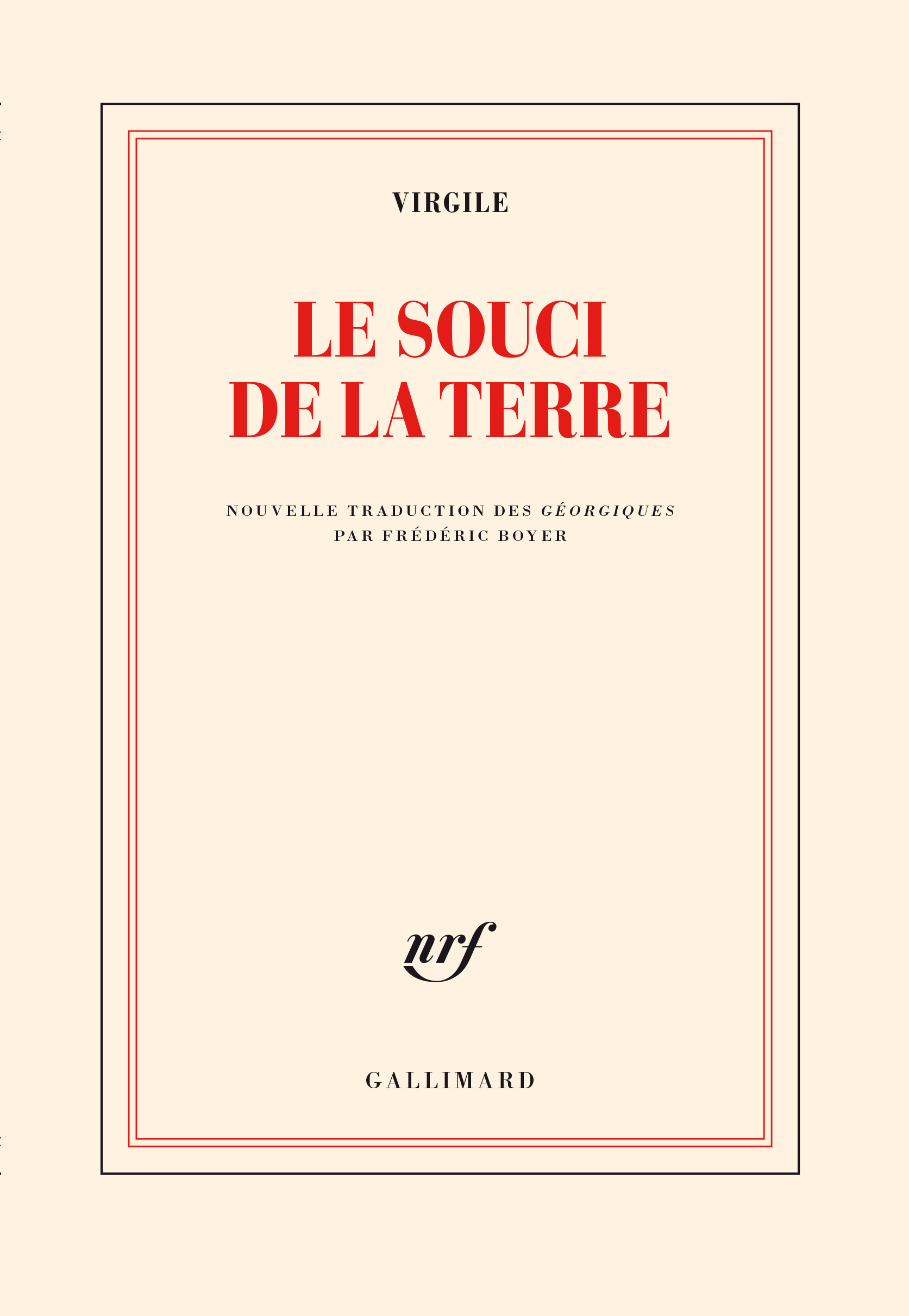 Le souci de la terre, NOUVELLE TRADUCTION DES GEORGIQUES PRECEDEE DE FAIRE VIRGILE PAR FREDERIC BOYER (9782072840333-front-cover)