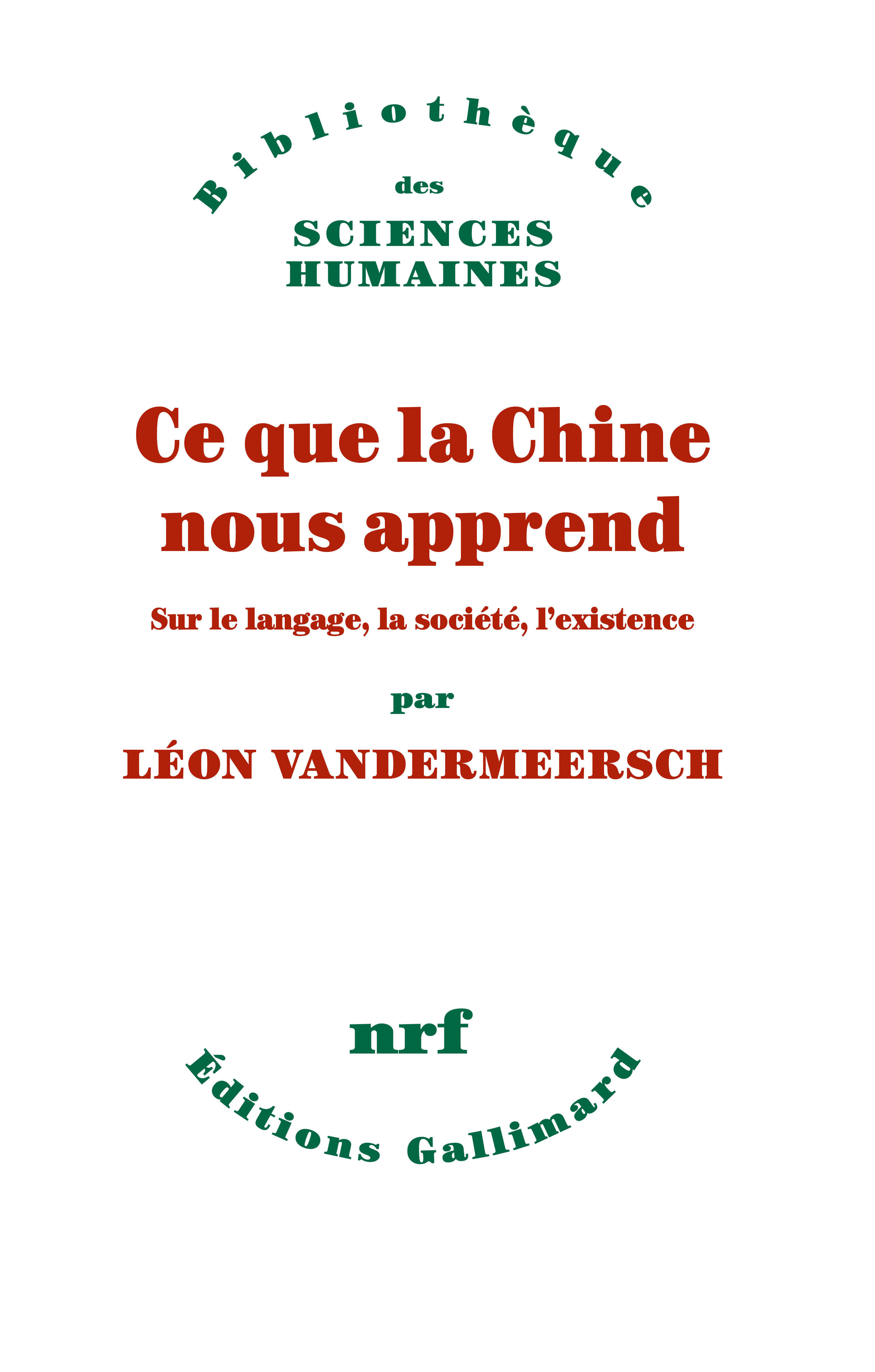 Ce que la Chine nous apprend, Sur le langage, la société, l'existence (9782072828423-front-cover)