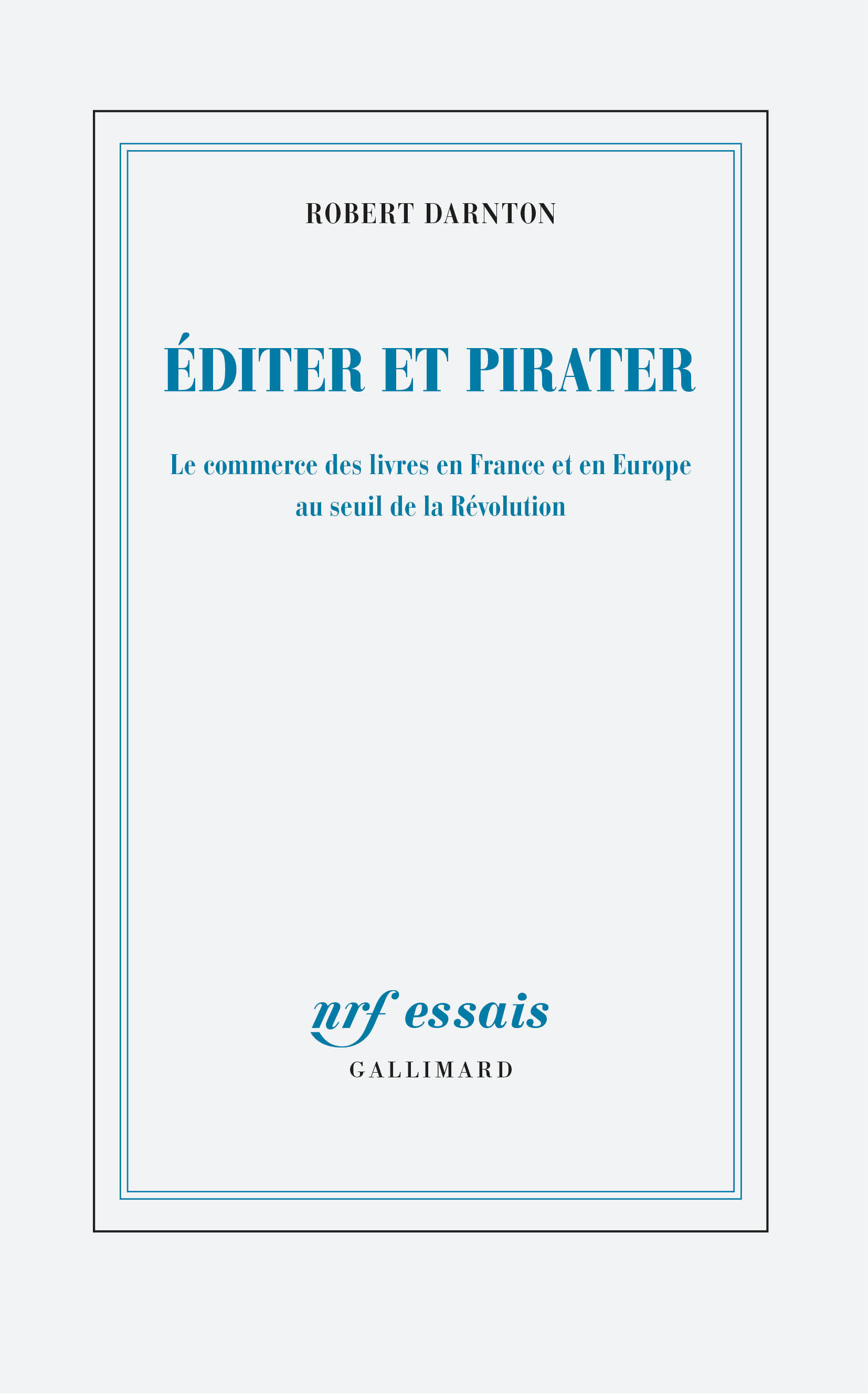 Éditer et pirater, Le commerce des livres en France et en Europe au seuil de la Révolution (9782072842191-front-cover)