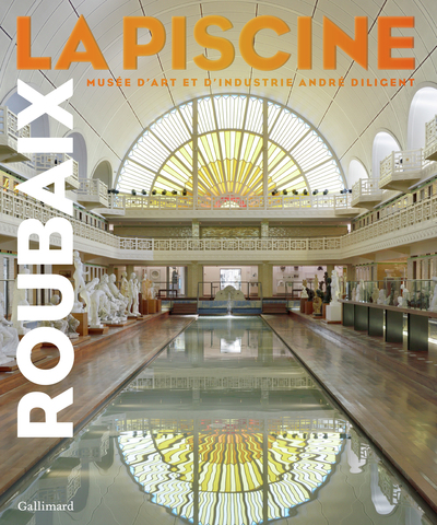 Roubaix. La Piscine, Musée d'Art et d'Industrie André Diligent (9782072819773-front-cover)