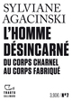 L'Homme désincarné, Du corps charnel au corps fabriqué (9782072867347-front-cover)