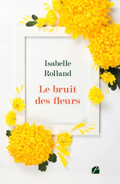 Le bruit des fleurs (9782754763783-front-cover)