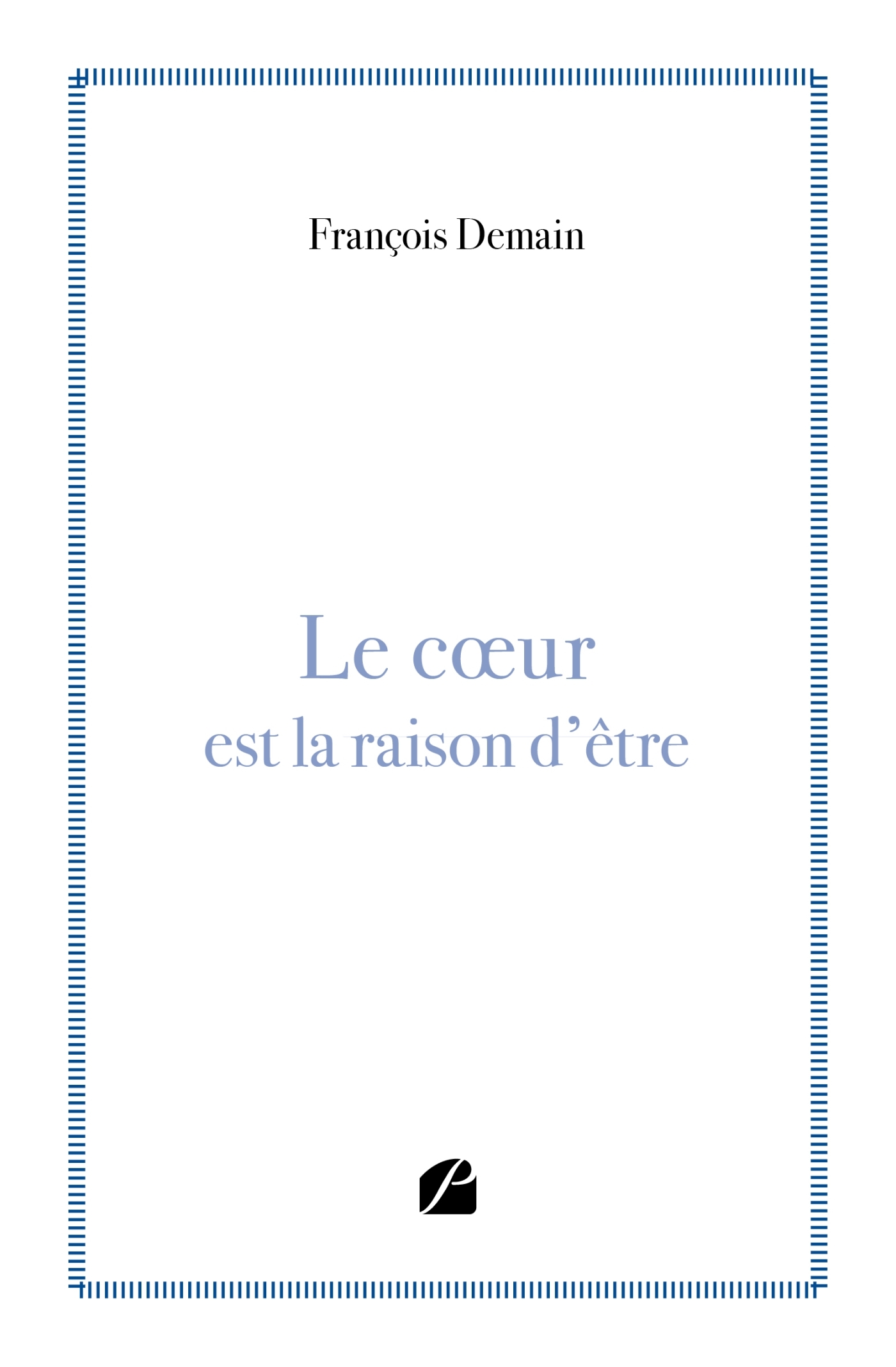 Le coeur est la raison d'être (9782754765046-front-cover)