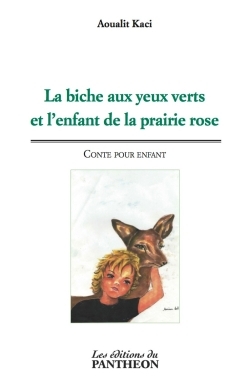 La biche aux yeux verts et l'enfant de la prairie rose, Conte pour enfant (9782754713368-front-cover)