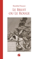 Le Bruit ou Le Rouge (9782754762601-front-cover)