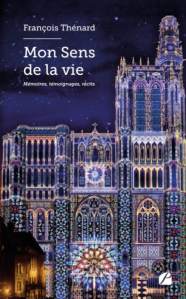 Mon Sens de la vie, Mémoires, témoignages, récits (9782754767521-front-cover)