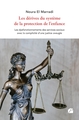 Les dérives du système de la protection de l'enfance, Les dysfonctionnements des services sociaux avec la complicité d'une justi (9782754763325-front-cover)