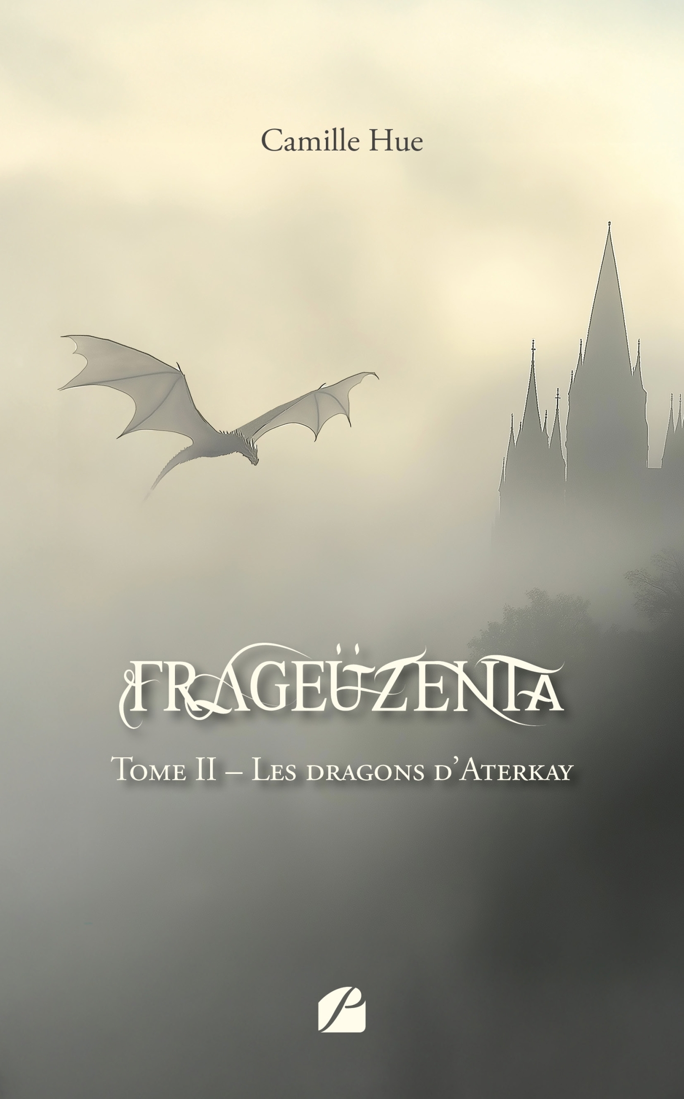 Frageüzenta - Tome II - Nouvelle édition, Les dragons d'Aterkay (9782754774505-front-cover)