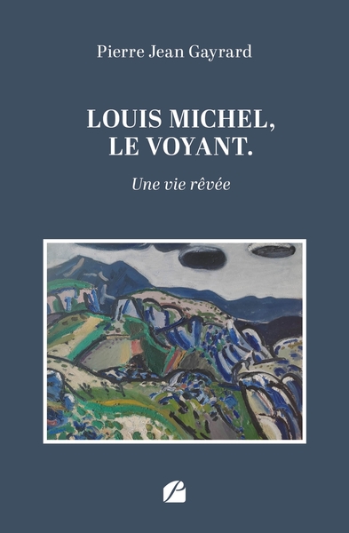 Louis Michel, le voyant, Une vie rêvée (9782754765503-front-cover)