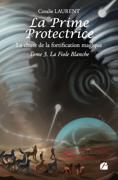 La Prime protectrice - Tome III - La Fiole Blanche, La chute de la fortification magique (9782754768023-front-cover)