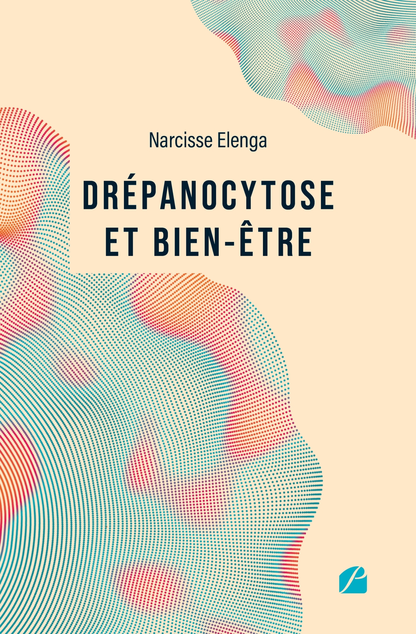 Drépanocytose et bien-être, Comprendre la maladie, améliorer sa qualité de vie - Un guide pour reprendre le pouvoir sur sa santé (9782754776462-front-cover)