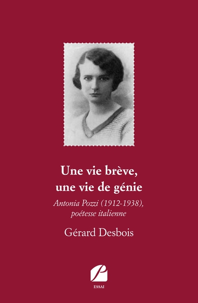Une vie brève, une vie de génie, Antonia Pozzi (1912-1938), poétesse italienne (9782754751544-front-cover)