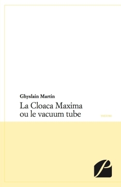 La Cloaca Maxima ou le vacuum tube (9782754719322-front-cover)