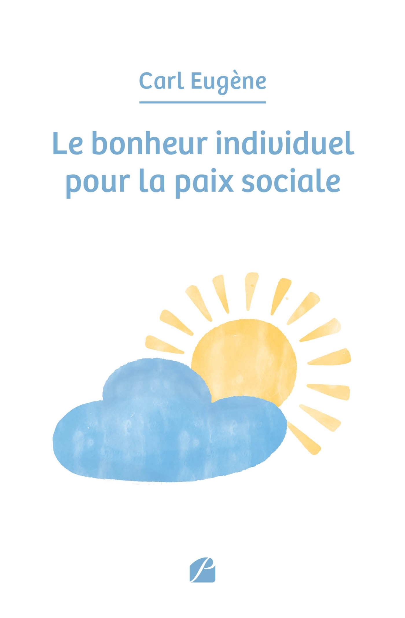 Le bonheur individuel pour la paix sociale (9782754765428-front-cover)