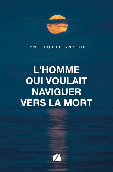 L'homme qui voulait naviguer vers la mort (9782754776226-front-cover)