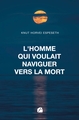 L'homme qui voulait naviguer vers la mort (9782754776226-front-cover)