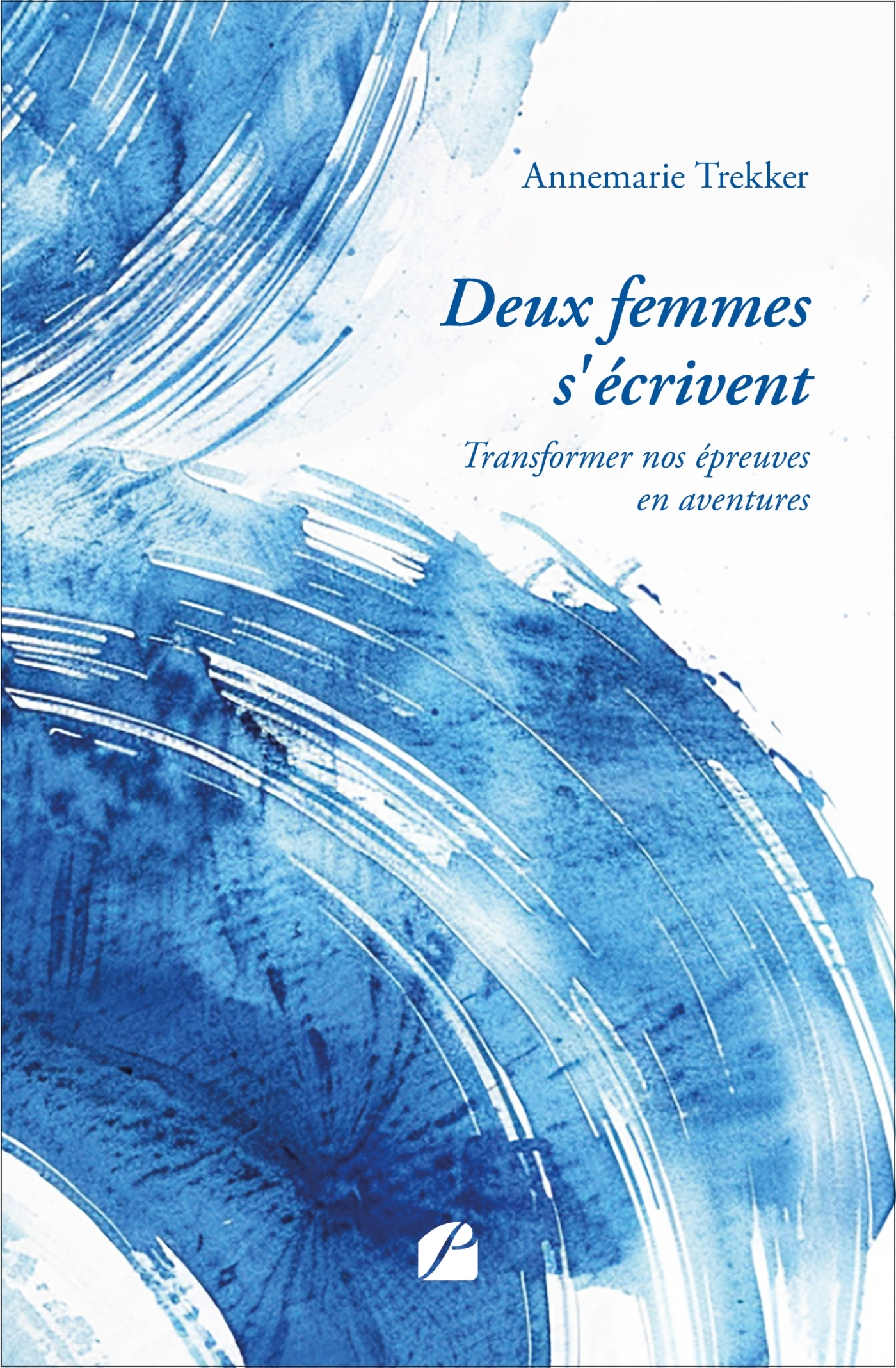 Deux femmes s'écrivent, Transformer nos épreuves en aventures (9782754776325-front-cover)