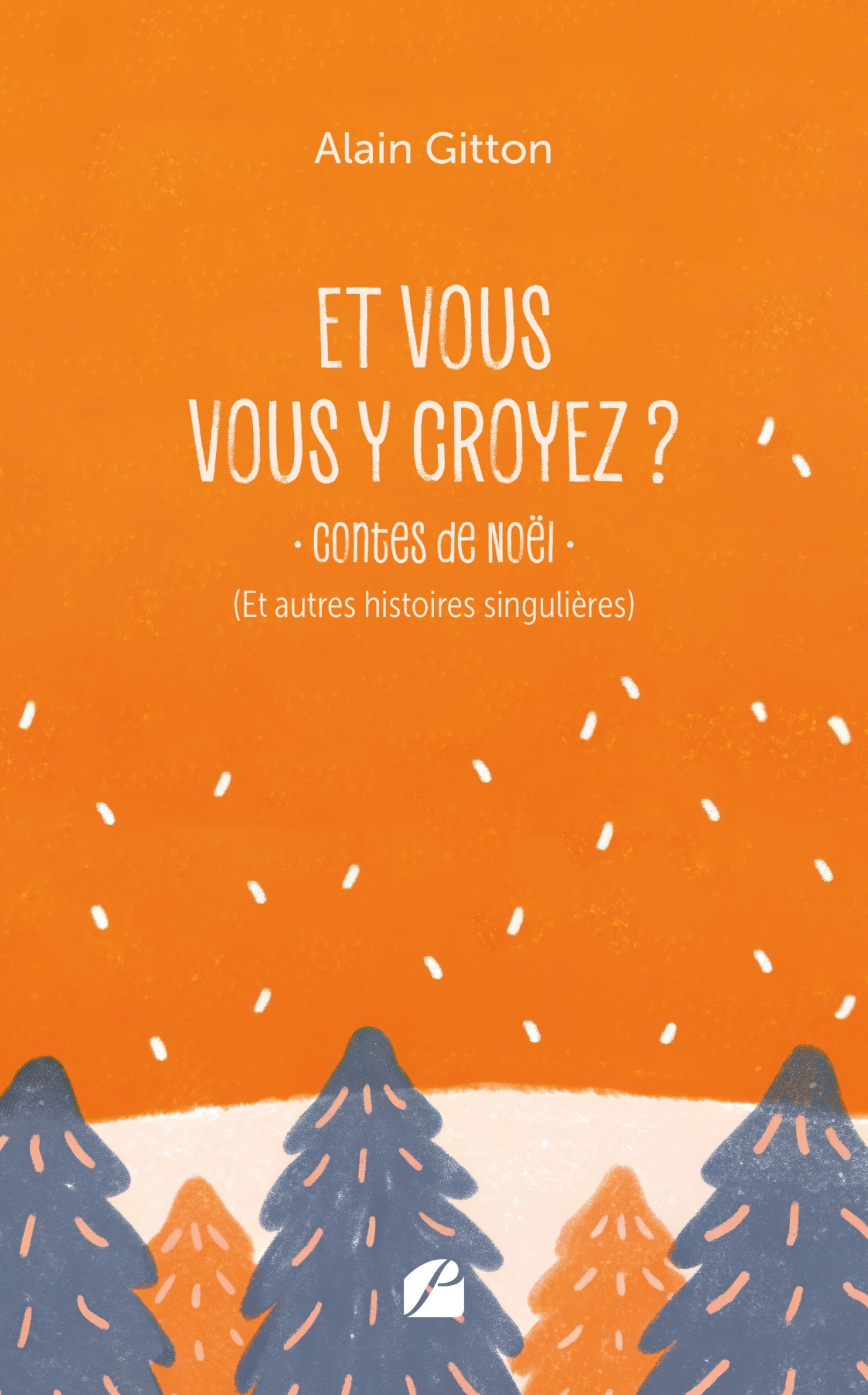 Et vous vous y croyez ?, Contes de Noël (et autres histoires singulières) (9782754776509-front-cover)