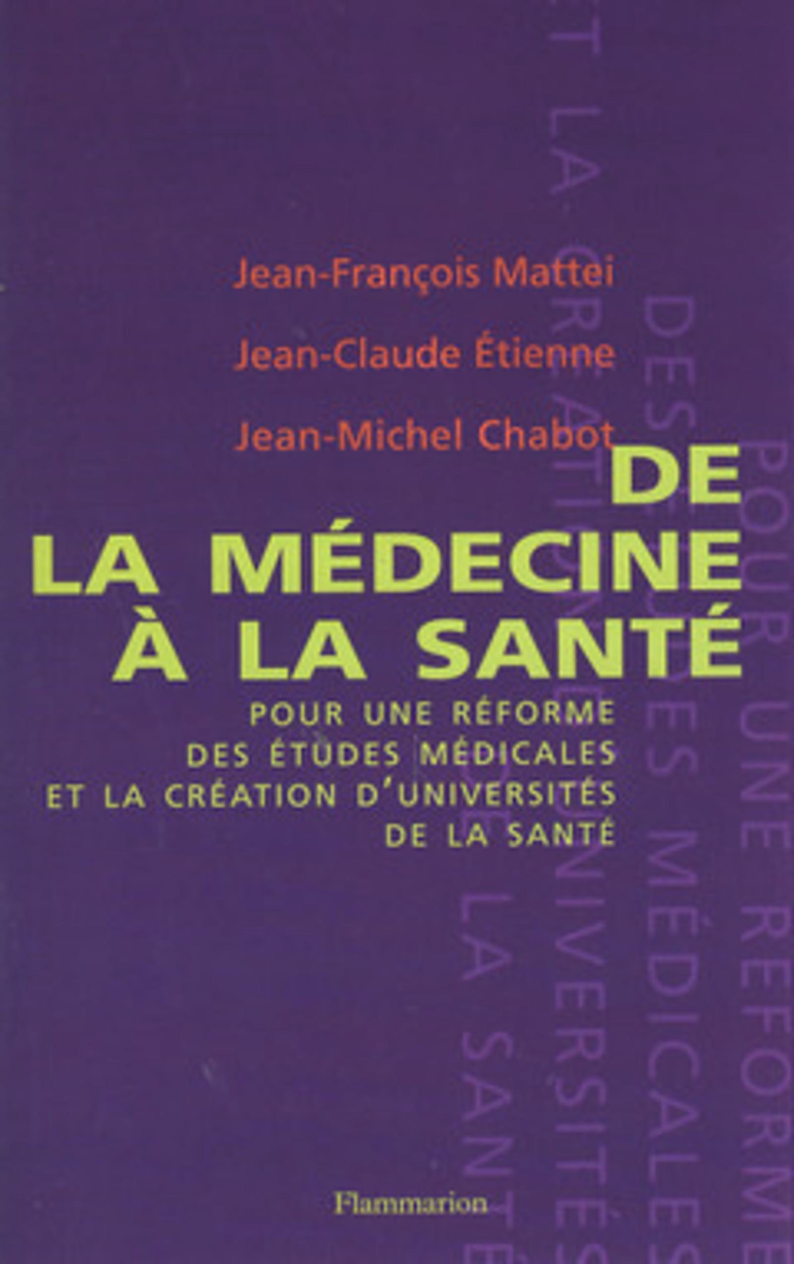 De la médecine à la santé pour une réforme des études médicales et la création d'universités de santé (9782082016346-front-cover)