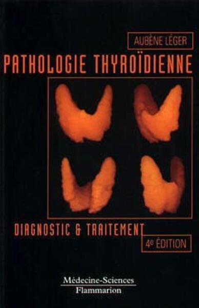 Pathologie thyroïdienne : diagnostic et traitement (4° Éd.) (9782257132055-front-cover)