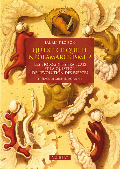 Qu'est-ce que le néolamarckisme ?, Les biologistes français et la question de l'évolution des espèces (9782311002300-front-cover)