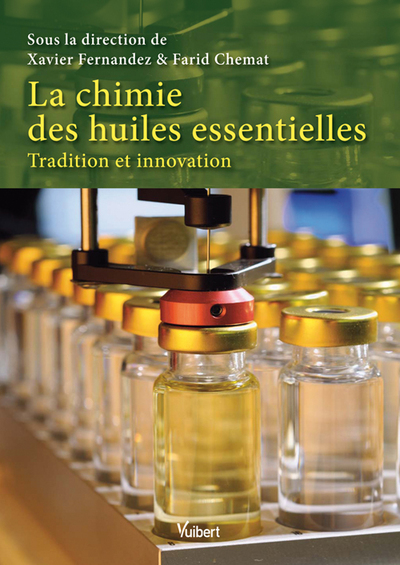 La chimie des huiles essentielles, Tradition et innovation (9782311010282-front-cover)