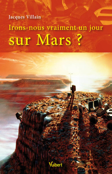 Irons-nous vraiment un jour sur Mars ? (9782311004397-front-cover)