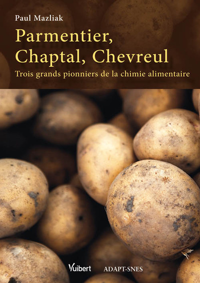 Parmentier, Chaptal, Chevreul, Trois grands pionniers de la chimie alimentaire (9782311002904-front-cover)