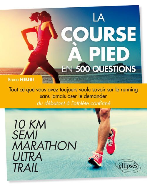 La course à pied en 500 questions - Tout ce que vous avez toujours voulu savoir sur le running sans jamais oser le demander - Du (9782340013308-front-cover)