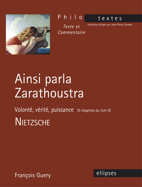 Nietzsche, Ainsi parla Zarathoustra (Volonté, vérité, puissance - 9 chapitres du livre II) (9782340004146-front-cover)