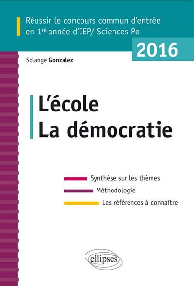 Réussir le concours commun Sc.Po/IEP 2016. L'école - La démocratie. (9782340007703-front-cover)