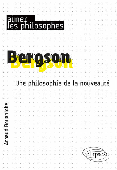 Bergson, Une philosophie de la nouveauté (9782340065420-front-cover)