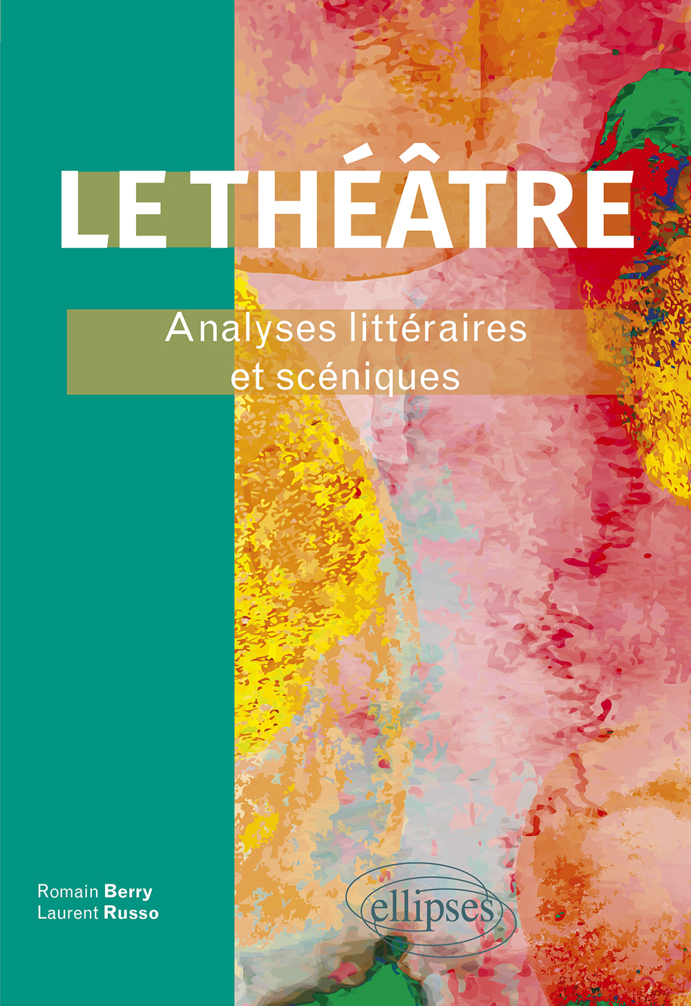 Le théâtre, Analyses littéraires et scéniques. (9782340066915-front-cover)