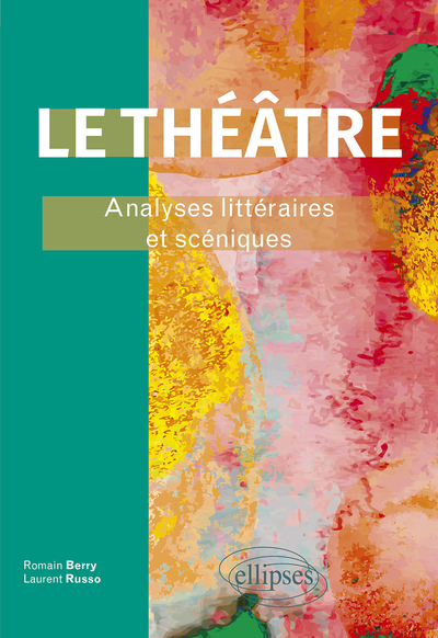 Le théâtre, Analyses littéraires et scéniques. (9782340066915-front-cover)