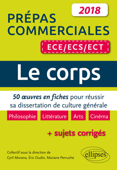 Le corps. 50 œuvres en fiches pour réussir sa dissertation de culture générale - prépas commerciales ECE / ECS / ECT 2018 (9782340017979-front-cover)