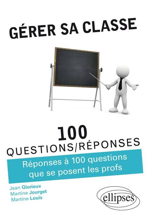 Gérer sa classe - Réponses à 100 questions que se posent les profs (9782340005716-front-cover)