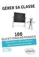 Gérer sa classe - Réponses à 100 questions que se posent les profs (9782340005716-front-cover)