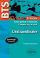 BTS Français - Culture générale et expression - L'extraordinaire - Examens 2017 et 2018 (9782340011366-front-cover)